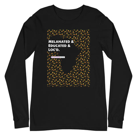 Melanated & Educated & Loc'd - Unisex Long Sleeve Tee