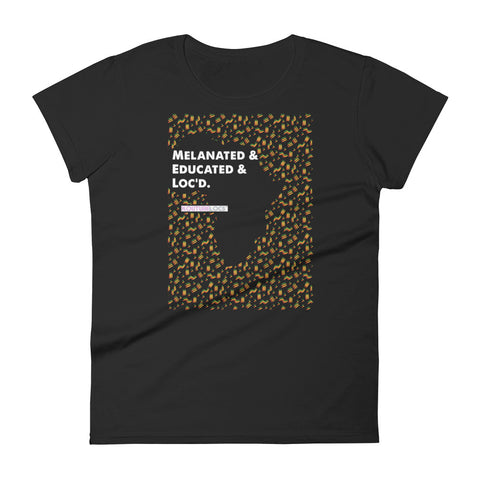 Melanated & Educated & Loc'd - Women's short sleeve t-shirt